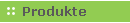 Produkte